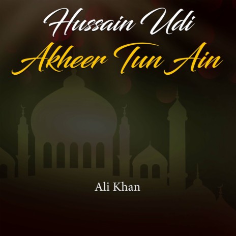 Hussain Udi Akheer Tun Ain | Boomplay Music