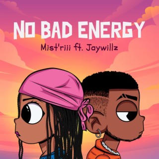 No Bad Energy (HD) ft. Jaywillz lyrics | Boomplay Music