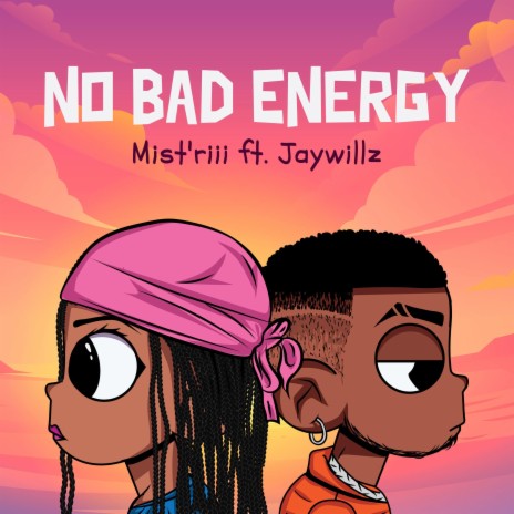 No Bad Energy (HD) ft. Jaywillz | Boomplay Music