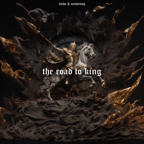 THE ROAD TO KING ft. Nyukyung | Boomplay Music