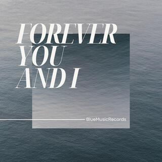 Forever You and I lyrics | Boomplay Music