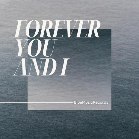 Forever You and I | Boomplay Music