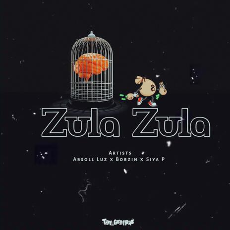 Zula Zula ft. Bobzin & Siya P | Boomplay Music