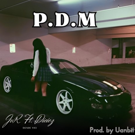 P.D.M ft. Dieiez | Boomplay Music
