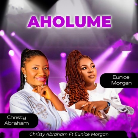 Aholume ft. Eunice Morgan | Boomplay Music