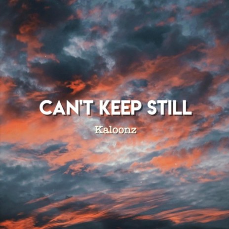 Can't Keep Still | Boomplay Music
