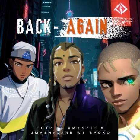 Back Again ft. Amanzii & uMabhalane we Spoko