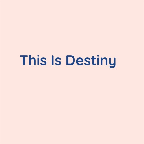 This Is Destiny | Boomplay Music