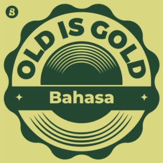 Old is Gold -Bahasa