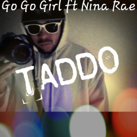 Go go Girl ft. TADDO & NinaRae | Boomplay Music