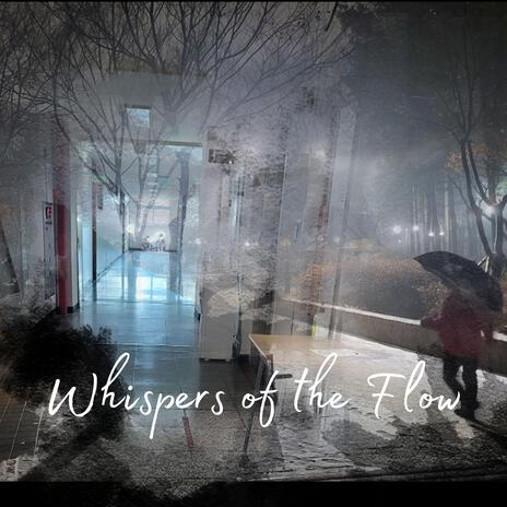 Whispers of the Flow | Boomplay Music