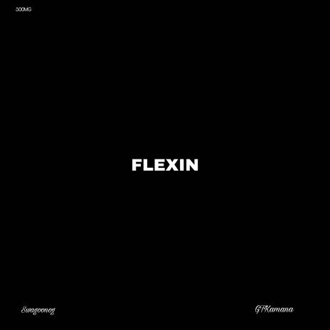 Flexin' ft. GT Kamana | Boomplay Music