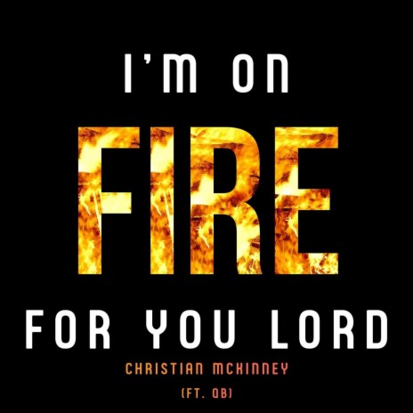 I'm on Fire for You Lord (feat. Qb) | Boomplay Music