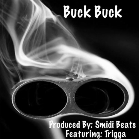 Buck Buck ft. Trigga G | Boomplay Music