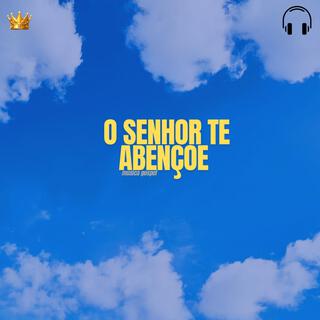 O Senhor te abençoe