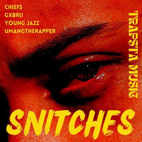 SNITCHES ft. CHIEF$, GXBRU, YOUNG JAZZ & UMANGTHERAPPER | Boomplay Music