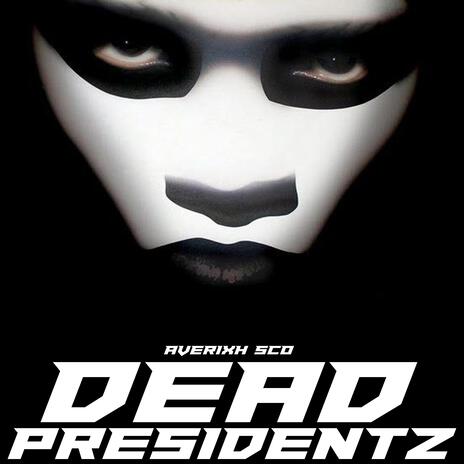 Dead Presidentz | Boomplay Music