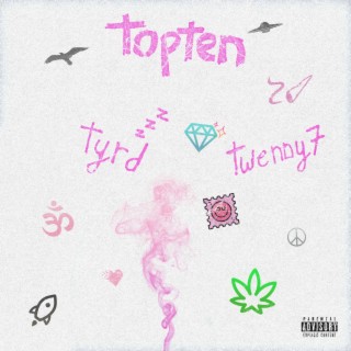 topten ft. tyrd lyrics | Boomplay Music