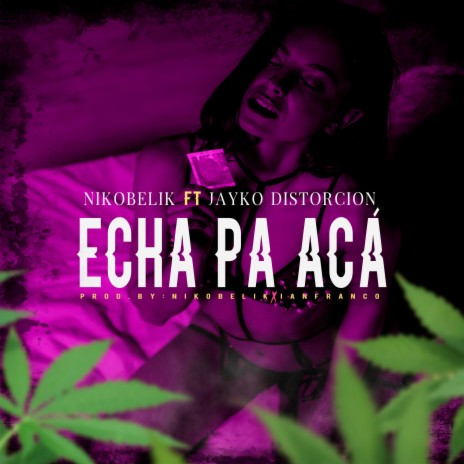 echa pa aca ft. jaykodistorcion | Boomplay Music