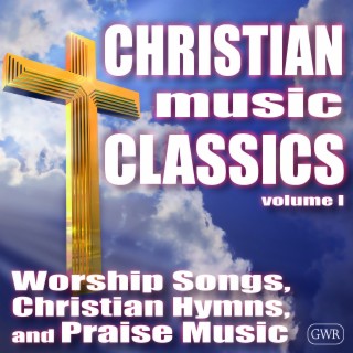 Christian Music Classics: Worship Songs, Christian Hymns and Praise Music