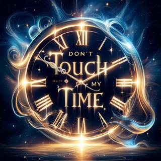 Don't Touch My Time