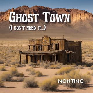 Ghost Town (I Don't Need It...) lyrics | Boomplay Music