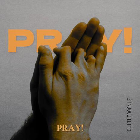 PRAY! | Boomplay Music