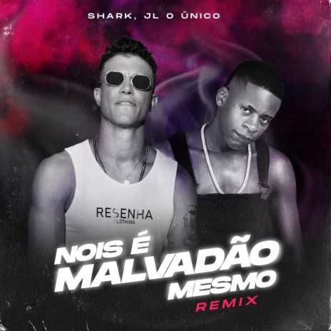 Nois É Malvadão Mesmo (Remix) ft. Dj JL O Único | Boomplay Music