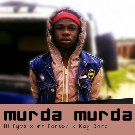 Murder ft. Mr Forson & Kay Barz | Boomplay Music