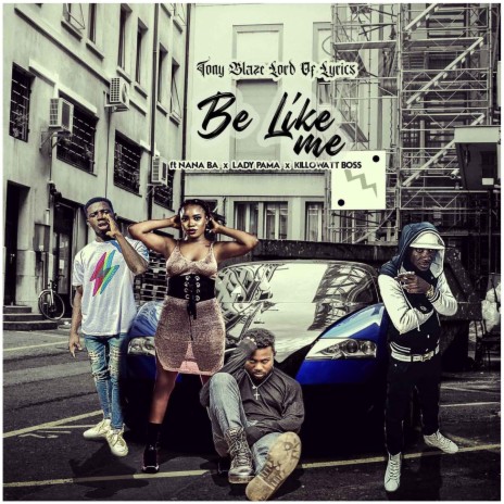 Be like Me (feat. Nana Ba,Lady Pama & Killowatt Boss) | Boomplay Music