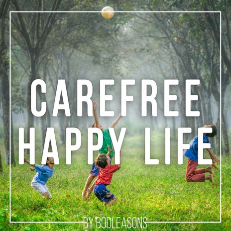 Carefree Happy Life