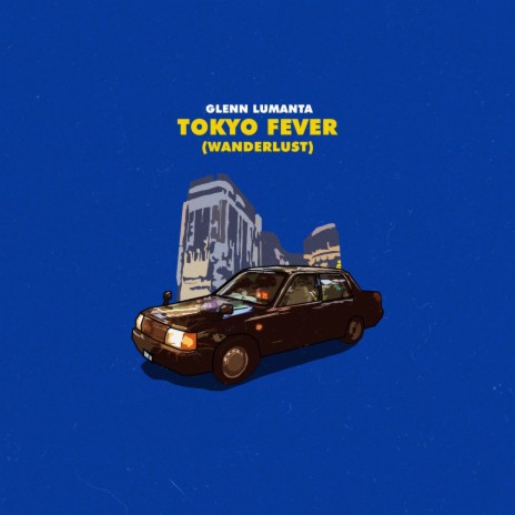 Tokyo Fever (Wanderlust) | Boomplay Music