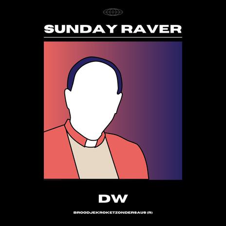 SUNDAY RAVER | Boomplay Music