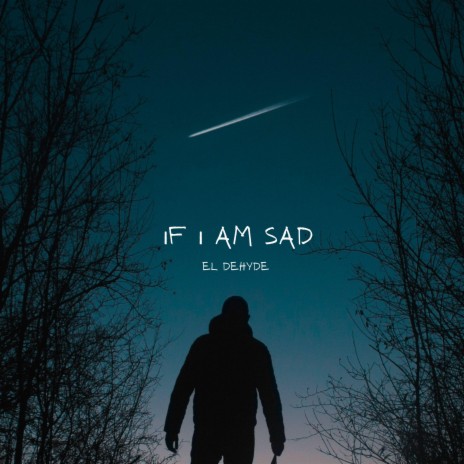 If I am sad | Boomplay Music