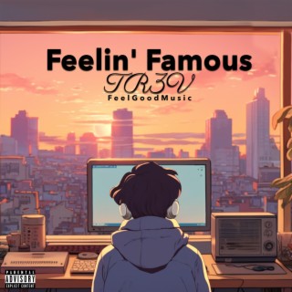 Feeling Famous lyrics | Boomplay Music