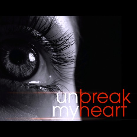 Unbreak My Heart | Boomplay Music