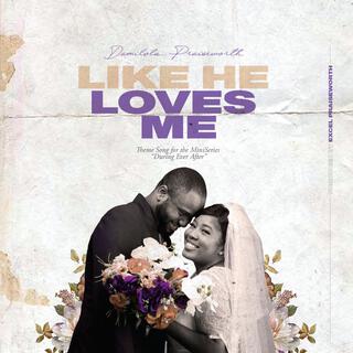 Like He Loves Me lyrics | Boomplay Music