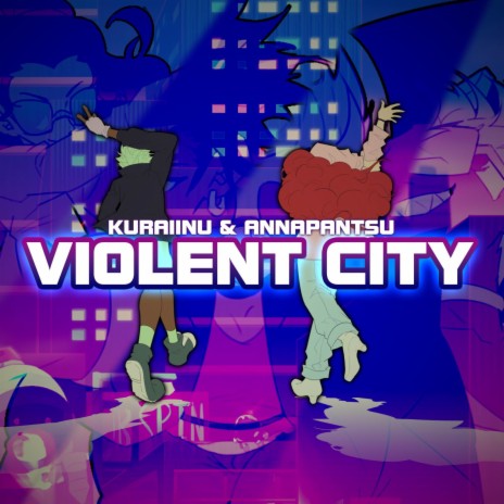 Violent City ft. Annapantsu | Boomplay Music