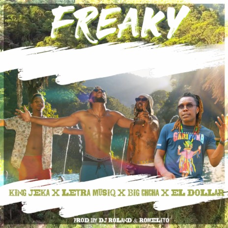 Freaky ft. Letra Musiq, El Dollar & Big Chacha