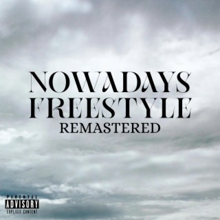 Nowadays Freestyle (Remastered) lyrics | Boomplay Music