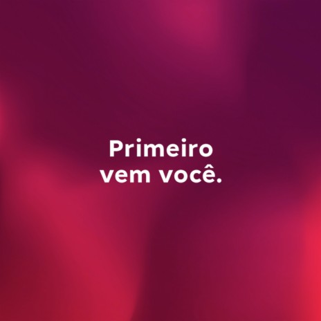 Primeiro Vem Você ft. Brenda Mayer & Yuri Izar | Boomplay Music