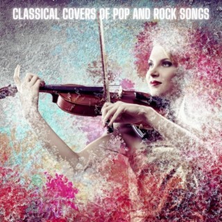 Classical Covers of Pop and Rock Songs