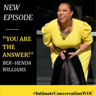 YOU are the Answer” - Everything You Need is Already Inside You with  Ber-henda Williams, Podcast