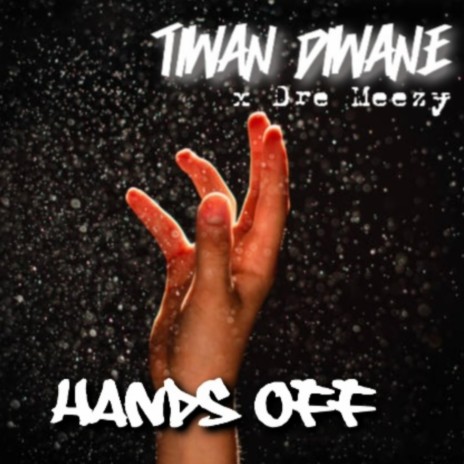 Hands Off ft. Dre Meezy | Boomplay Music