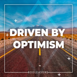 Driven by Optimism