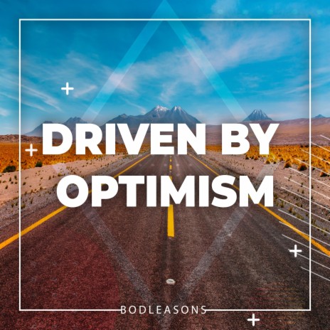 Driven by Optimism