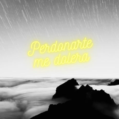 Perdonarte me dolera | Boomplay Music