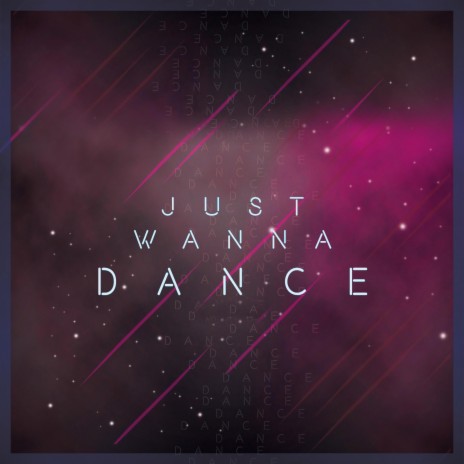 Just Wanna Dance | Boomplay Music