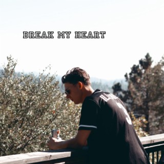 Break My Heart