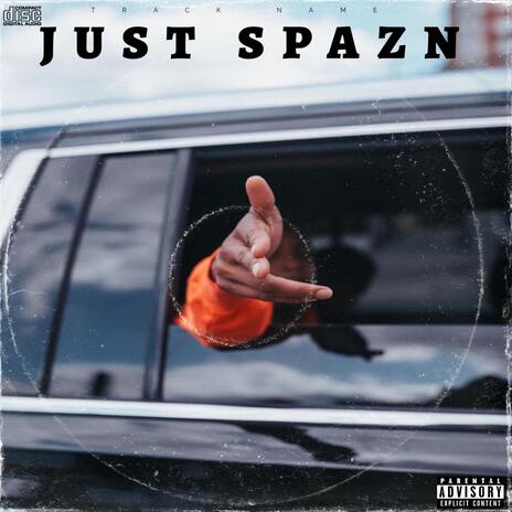 JUST SPAZN | Boomplay Music